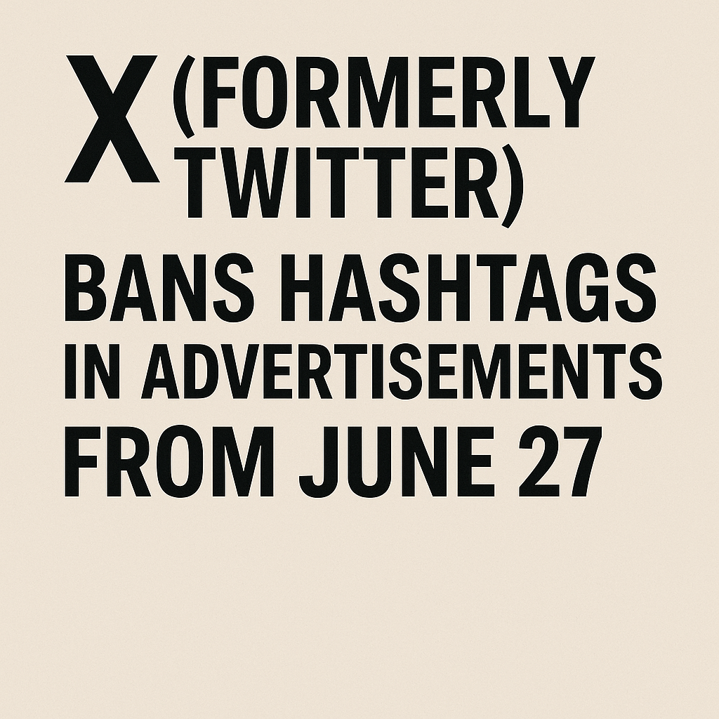 X (Formerly Twitter) Bans Hashtags in Advertisements from June 27